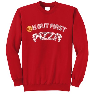 Ok But First Pizza Funny Pizza Lover Sweatshirt