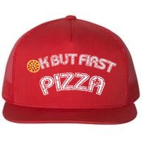 Ok But First Pizza Funny Pizza Lover Flatbill Hat