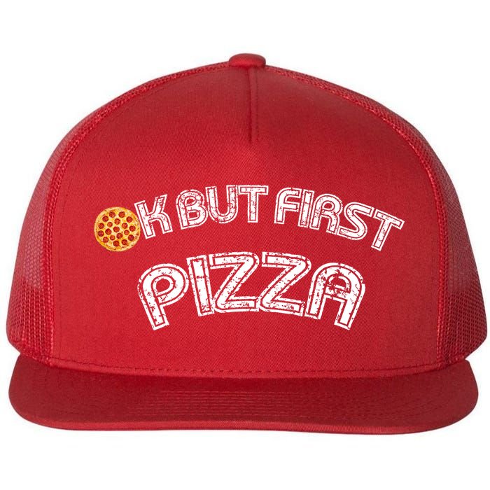 Ok But First Pizza Funny Pizza Lover Flatbill Hat
