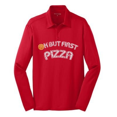 Ok But First Pizza Funny Pizza Lover Silk Touch Performance Long Sleeve Polo