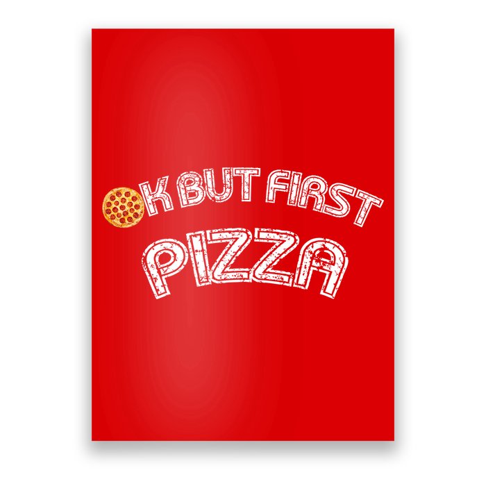 Ok But First Pizza Funny Pizza Lover Poster