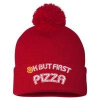 Ok But First Pizza Funny Pizza Lover Pom Pom 12in Knit Beanie