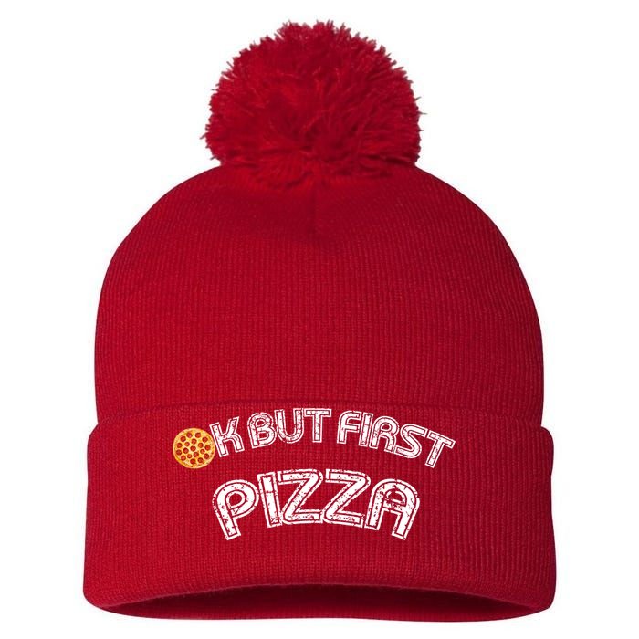 Ok But First Pizza Funny Pizza Lover Pom Pom 12in Knit Beanie