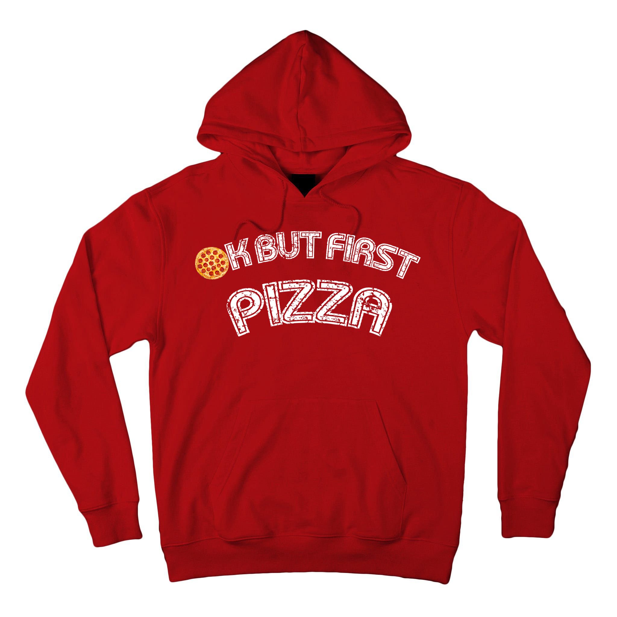 Ok But First Pizza Funny Pizza Lover Tall Hoodie
