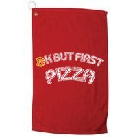 Ok But First Pizza Funny Pizza Lover Golf Towel