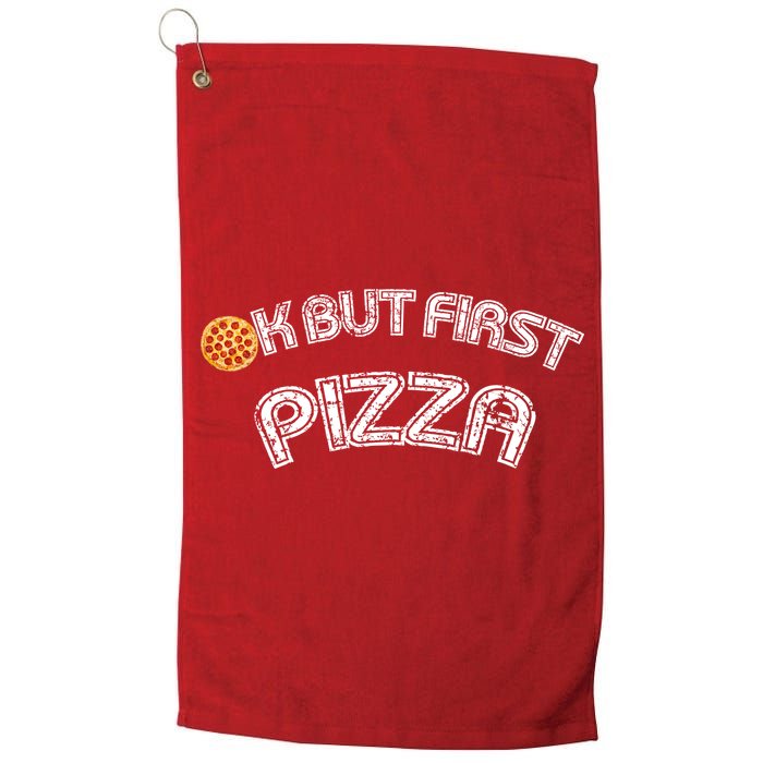 Ok But First Pizza Funny Pizza Lover Golf Towel
