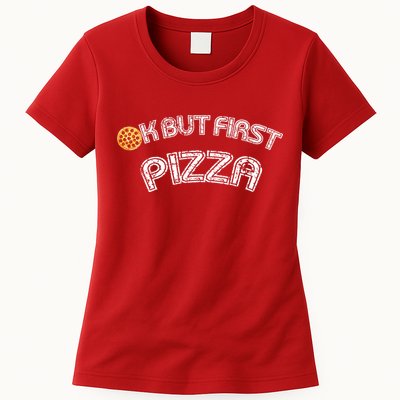 Ok But First Pizza Funny Pizza Lover Womens T-Shirt