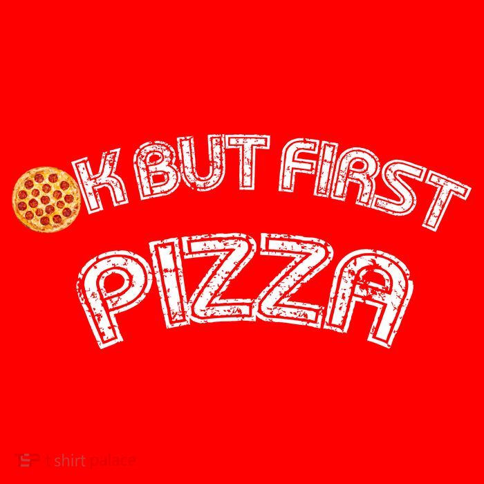 Ok But First Pizza Funny Pizza Lover Womens T-Shirt