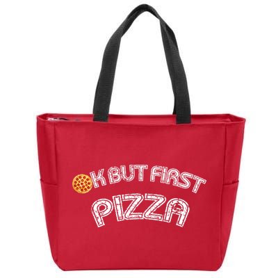 Ok But First Pizza Funny Pizza Lover Zip Tote Bag