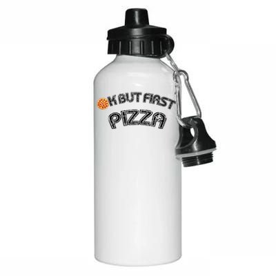 Ok But First Pizza Funny Pizza Lover Aluminum Water Bottle 