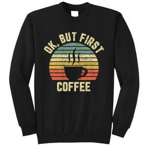 Ok But First Coffee Funny Coffee Lover Sweatshirt