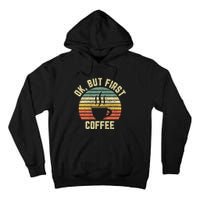 Ok But First Coffee Funny Coffee Lover Tall Hoodie