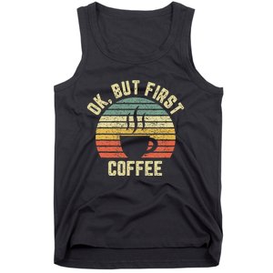 Ok But First Coffee Funny Coffee Lover Tank Top