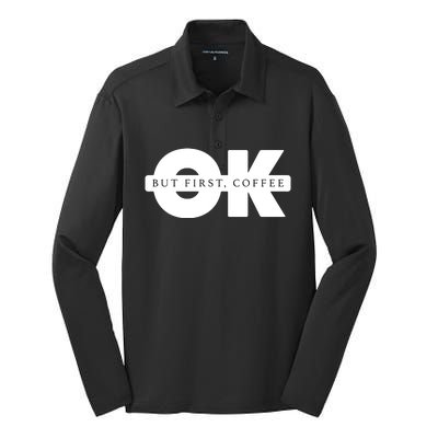 Ok But First Coffee Silk Touch Performance Long Sleeve Polo