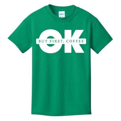 Ok But First Coffee Kids T-Shirt