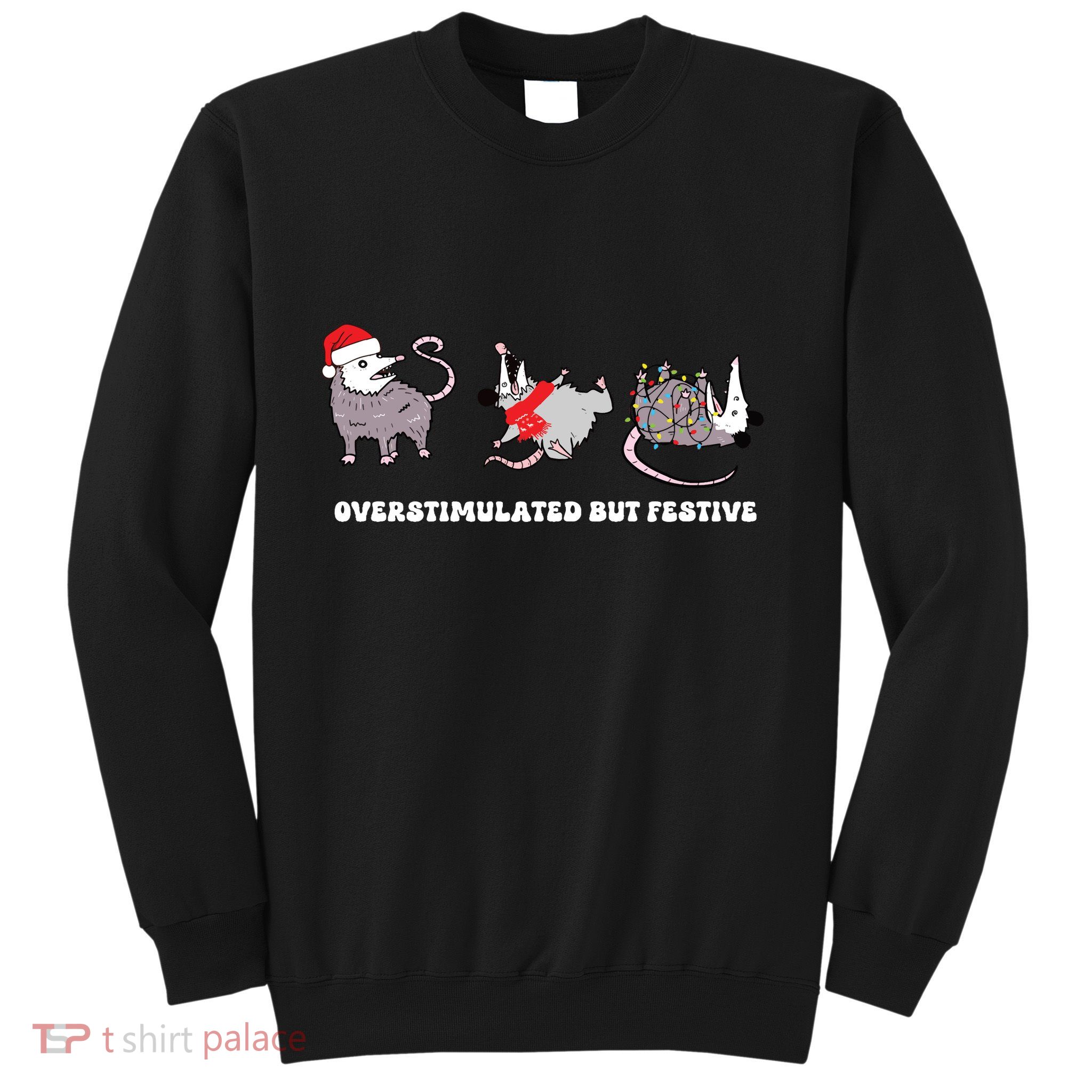 Overstimulated But Festive Possum Christmas Sweatshirt