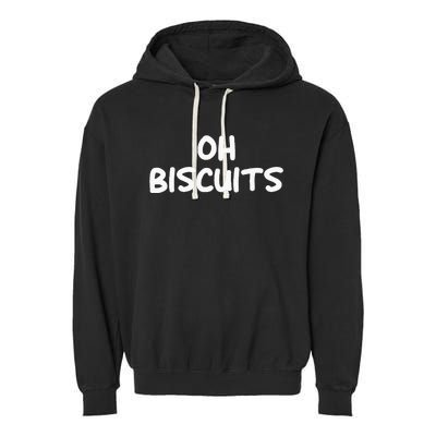 Oh Biscuits Funny Jokes Sarcastic Garment-Dyed Fleece Hoodie