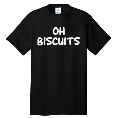 Oh Biscuits Funny Jokes Sarcastic Tall T-Shirt