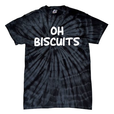 Oh Biscuits Funny Jokes Sarcastic Tie-Dye T-Shirt