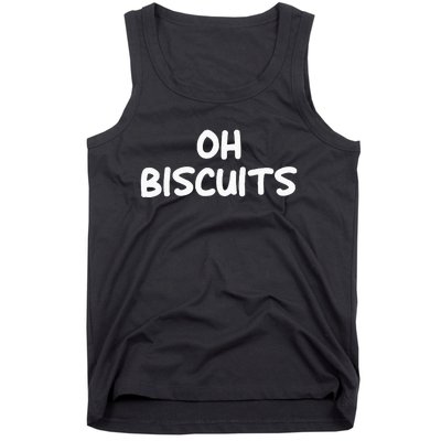 Oh Biscuits Funny Jokes Sarcastic Tank Top