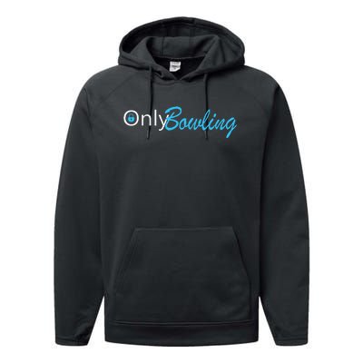 Only Bowling Funny Adult Humor Bowling Gift Performance Fleece Hoodie