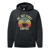 Ok But First Coffee Shirts Funny Coffee Lover Performance Fleece Hoodie