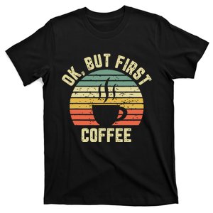 Ok But First Coffee Shirts Funny Coffee Lover T-Shirt