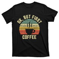 Ok But First Coffee Shirts Funny Coffee Lover T-Shirt