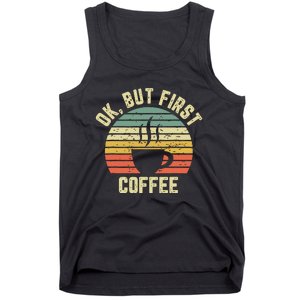 Ok But First Coffee Shirts Funny Coffee Lover Tank Top