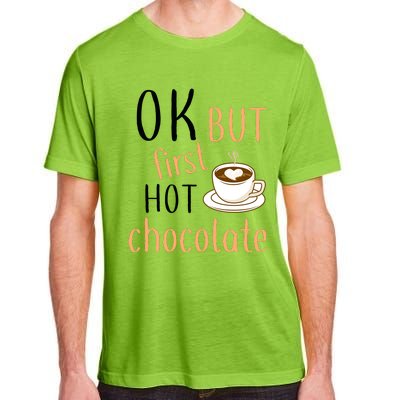 Ok But First Hot Chocolate Hot Chocolate Adult ChromaSoft Performance T-Shirt