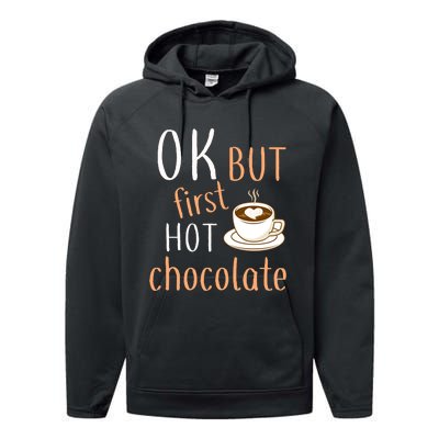 Ok But First Hot Chocolate Hot Chocolate Performance Fleece Hoodie