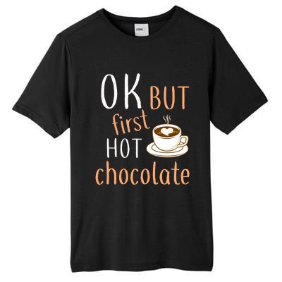 Ok But First Hot Chocolate Hot Chocolate Tall Fusion ChromaSoft Performance T-Shirt