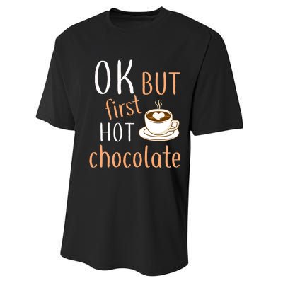 Ok But First Hot Chocolate Hot Chocolate Performance Sprint T-Shirt