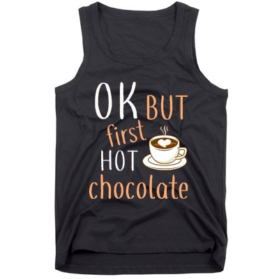 Ok But First Hot Chocolate Hot Chocolate Tank Top