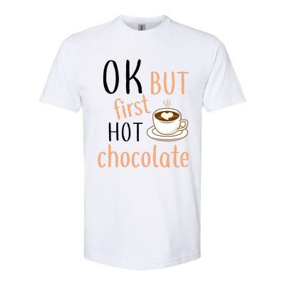 Ok But First Hot Chocolate Hot Chocolate Softstyle CVC T-Shirt