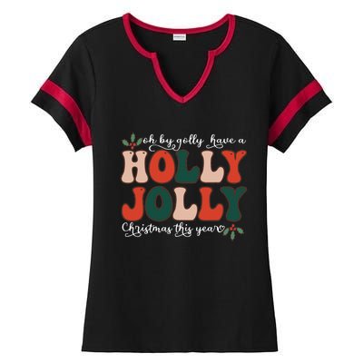 Oh By Golly Have A Holly Xmas Jolly Christmas This Year Ladies Halftime Notch Neck Tee