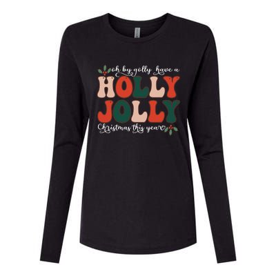 Oh By Golly Have A Holly Xmas Jolly Christmas This Year Womens Cotton Relaxed Long Sleeve T-Shirt