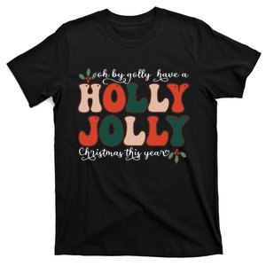 Oh By Golly Have A Holly Xmas Jolly Christmas This Year T-Shirt