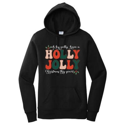 Oh By Golly Have A Holly Xmas Jolly Christmas This Year Women's Pullover Hoodie