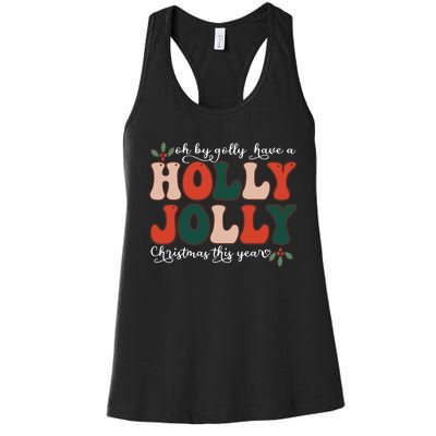 Oh By Golly Have A Holly Xmas Jolly Christmas This Year Women's Racerback Tank