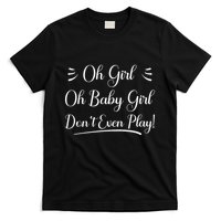 Oh Baby Girl DonT Even Play Aoc Funny Political T-Shirt