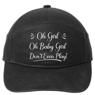 Oh Baby Girl DonT Even Play Aoc Funny Political 7-Panel Snapback Hat