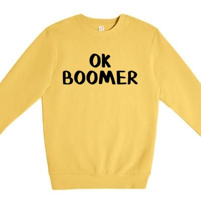 Ok Boomer Gift Premium Crewneck Sweatshirt