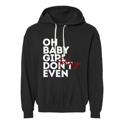 Oh Baby Girl DonT Even Play Aoc Garment-Dyed Fleece Hoodie