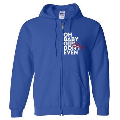 Oh Baby Girl DonT Even Play Aoc Full Zip Hoodie