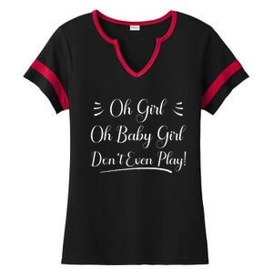 Oh Baby Girl DonT Even Play Aoc Political Ladies Halftime Notch Neck Tee