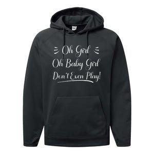 Oh Baby Girl DonT Even Play Aoc Political Performance Fleece Hoodie