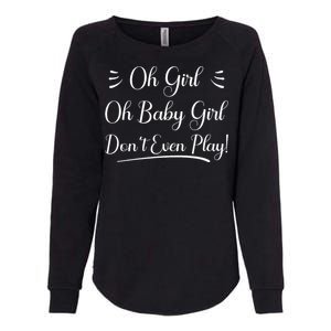 Oh Baby Girl DonT Even Play Aoc Political Womens California Wash Sweatshirt