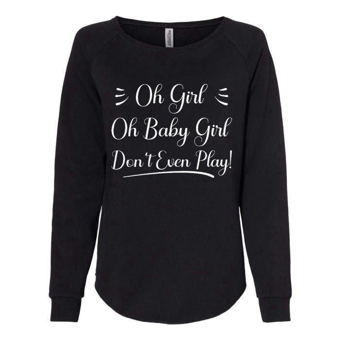 Oh Baby Girl DonT Even Play Aoc Political Womens California Wash Sweatshirt