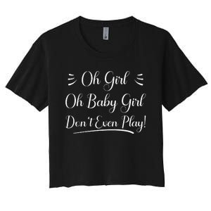 Oh Baby Girl DonT Even Play Aoc Political Women's Crop Top Tee